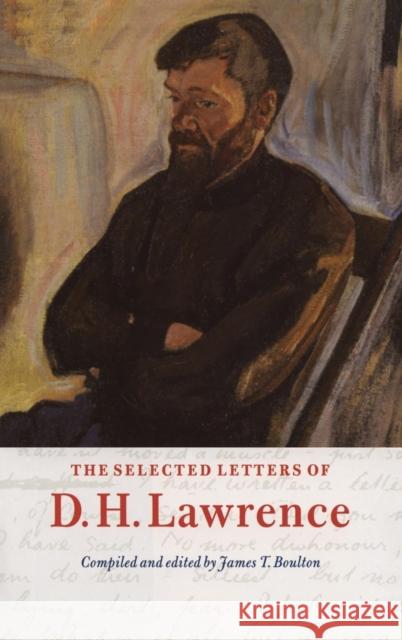 The Selected Letters of D. H. Lawrence James T. Boulton D. H. Lawrence 9780521401159 Cambridge University Press