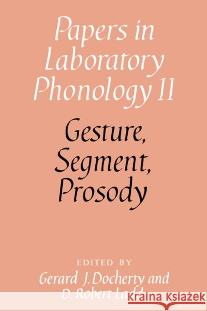Gesture, Segment, Prosody Gerard J. Dochtery D. Robert Ladd Gerard J. Docherty 9780521401272 Cambridge University Press