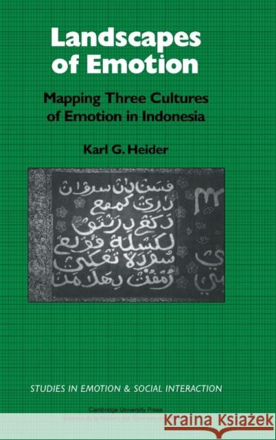 Landscapes of Emotion: Mapping Three Cultures of Emotion in Indonesia Heider, Karl G. 9780521401517