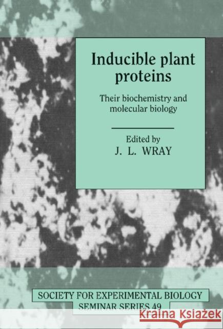 Inducible Plant Proteins Wray, John L. 9780521401708