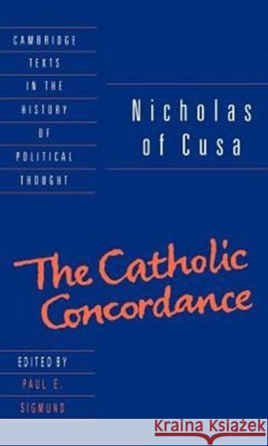 Nicholas of Cusa: The Catholic Concordance Paul E. Sigmond Nicolaus of Cusa                         Nicholas 9780521402071 Cambridge University Press