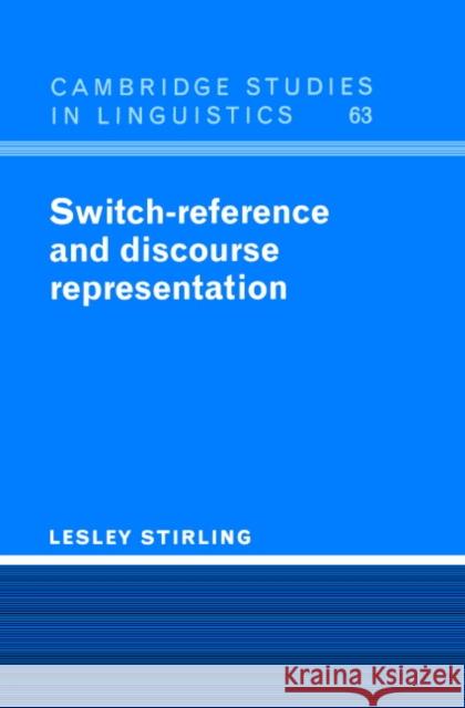 Switch-Reference and Discourse Representation Lesley Stirling S. R. Anderson J. Bresnan 9780521402293
