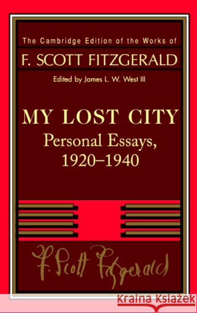 Fitzgerald: My Lost City: Personal Essays, 1920-1940 Fitzgerald, F. Scott 9780521402392 Cambridge University Press