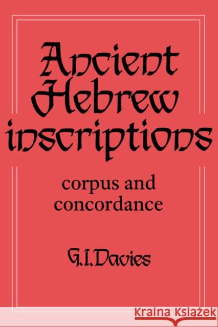 Ancient Hebrew Inscriptions: Volume 1: Corpus and Concordance Davies, G. I. 9780521402484 Cambridge University Press