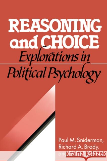 Reasoning and Choice: Explorations in Political Psychology Sniderman, Paul M. 9780521402552 Cambridge University Press