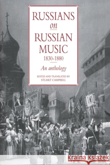Russians on Russian Music, 1830–1880: An Anthology Stuart Campbell 9780521402675 Cambridge University Press