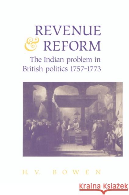 Revenue and Reform: The Indian Problem in British Politics 1757-1773 Bowen, H. V. 9780521403160 Cambridge University Press