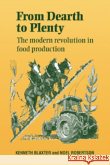 From Dearth to Plenty: The Modern Revolution in Food Production / Blaxter, Kenneth 9780521403221 Cambridge University Press