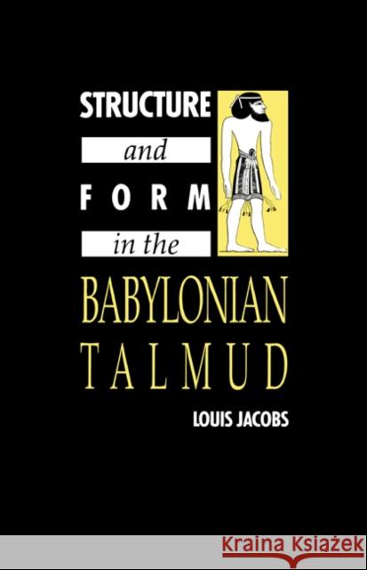 Structure and Form in the Babylonian Talmud Louis Jacobs 9780521403450 
