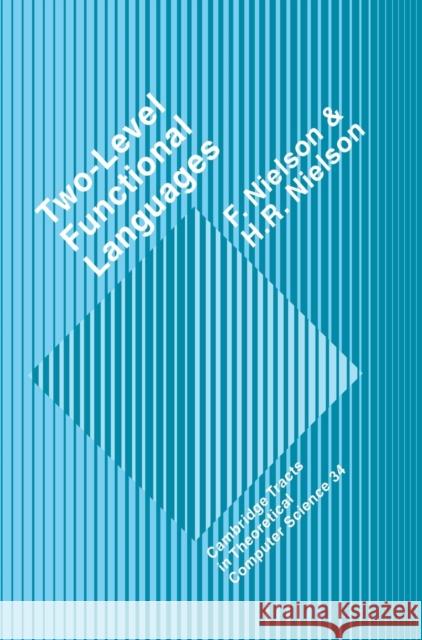 Two-Level Functional Languages Flemming Nielson (Aarhus Universitet, Denmark), Hanne Riis Nielson (Aarhus Universitet, Denmark) 9780521403849