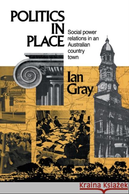 Politics in Place Gray, Ian 9780521404266 CAMBRIDGE UNIVERSITY PRESS