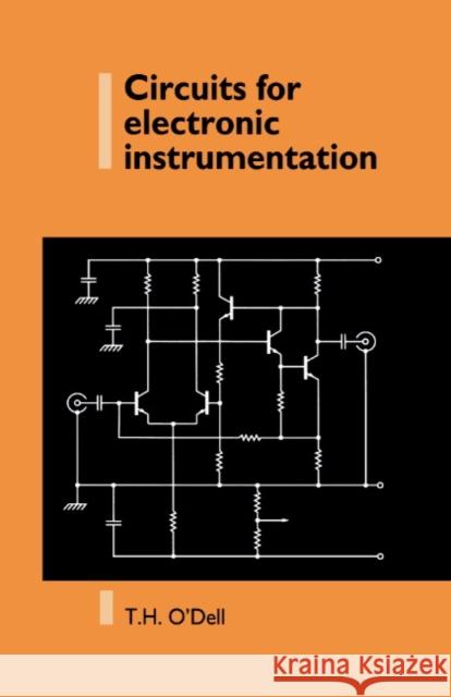 Circuits for Electronic Instrumentation Tom H. O'Dell Thomas Henry O'Dell T. H. O'Dell 9780521404280 Cambridge University Press
