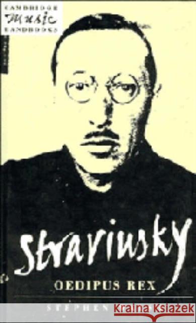 Stravinsky: Oedipus Rex Stephen Walsh (University of Wales College of Cardiff) 9780521404310 Cambridge University Press