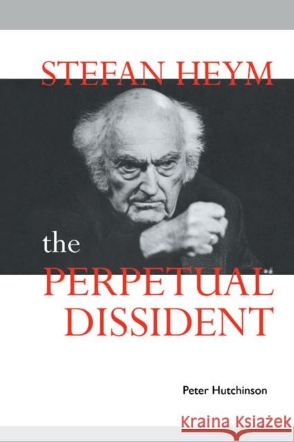 Stefan Heym: The Perpetual Dissident Peter Hutchinson (University of Cambridge) 9780521404389