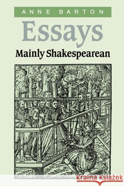 Essays, Mainly Shakespearean Anne Barton 9780521404440 Cambridge University Press