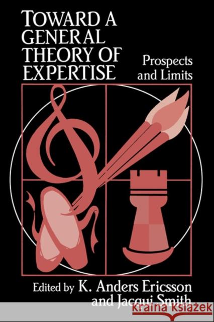 Toward a General Theory of Expertise: Prospects and Limits Ericsson, K. Anders 9780521404709 Cambridge University Press