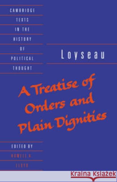 Loyseau: A Treatise of Orders and Plain Dignities Loyseau, Charles 9780521405195 Cambridge University Press