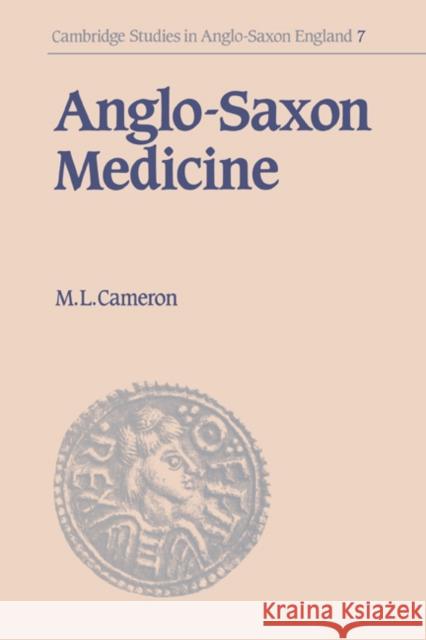 Anglo-Saxon Medicine Malcolm Laurence Cameron 9780521405218 Cambridge University Press