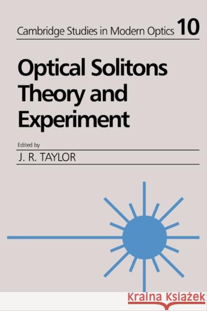 Optical Solitons: Theory and Experiment Taylor, J. R. 9780521405485 Cambridge University Press