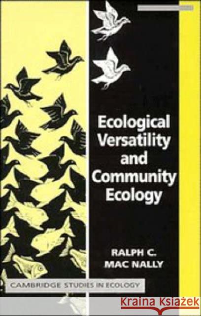 Ecological Versatility and Community Ecology Ralph C. MacNally (Monash University, Victoria) 9780521405539 Cambridge University Press