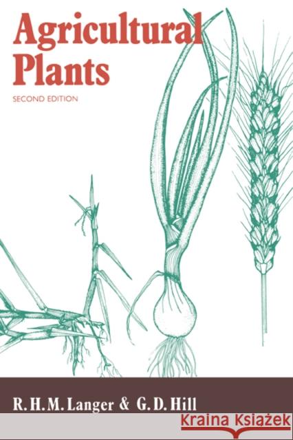Agricultural Plants R. H. Langer G. D. Hill R. H. M. Langer 9780521405638 Cambridge University Press