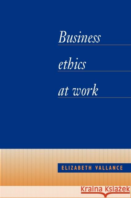 Business Ethics at Work Elizabeth Vallance 9780521405683 Cambridge University Press