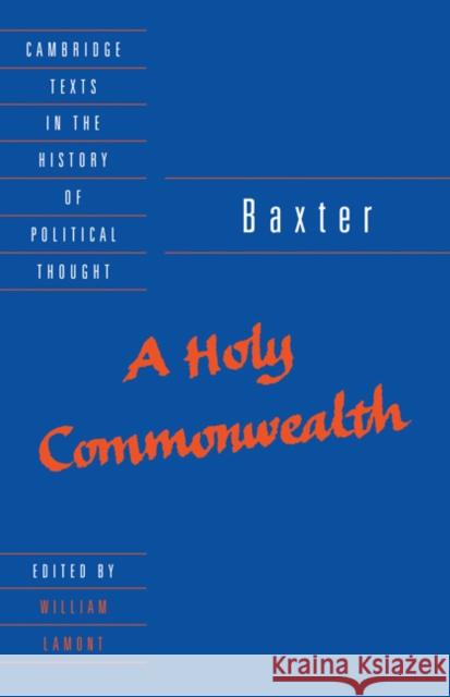 Baxter: A Holy Commonwealth Richard Baxter William Lamont Raymond Geuss 9780521405805 Cambridge University Press