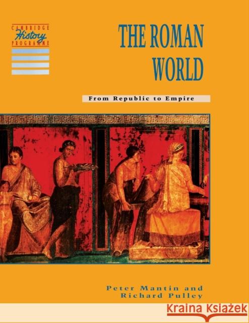 The Roman World: From Republic to Empire Mantin, Peter 9780521406086 0