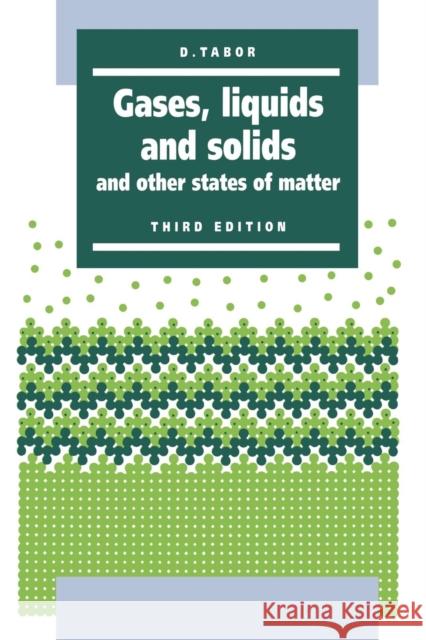 Gases, Liquids and Solids: And Other States of Matter Tabor, D. 9780521406673 Cambridge University Press