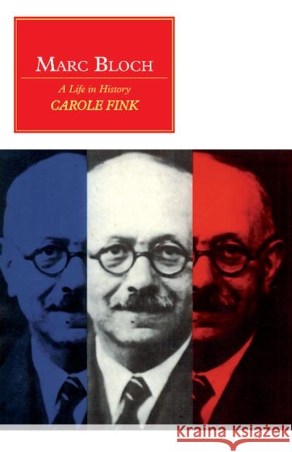 Marc Bloch: A Life in History Fink, Carole 9780521406710