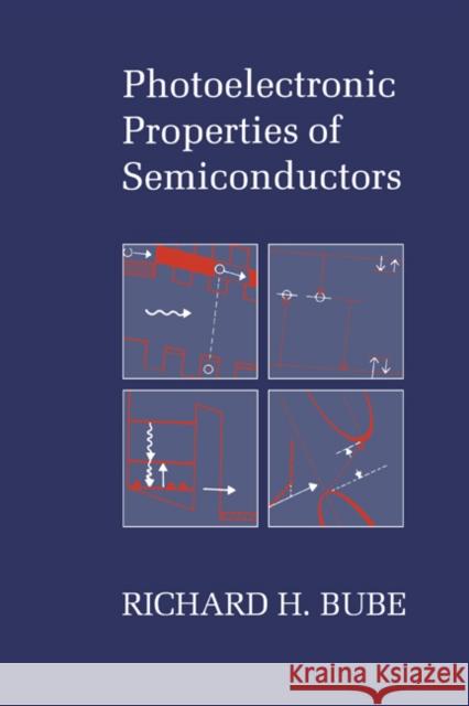 Photoelectronic Properties of Semiconductors Richard H. Bube 9780521406819 Cambridge University Press