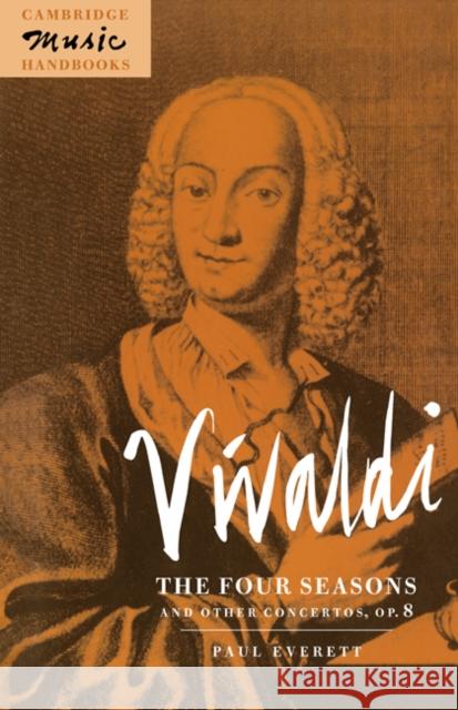 Vivaldi: The Four Seasons and Other Concertos, Op. 8 Everett, Paul 9780521406925 Cambridge University Press