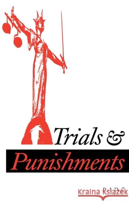 Trials and Punishments R. A. Duff Antony Duff Ernest Sosa 9780521407618 Cambridge University Press