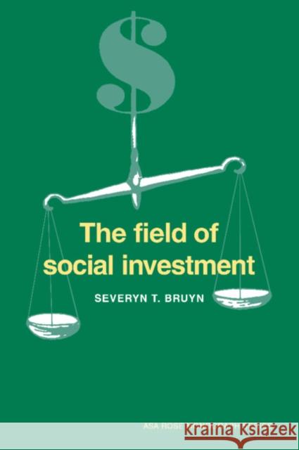 The Field of Social Investment Severyn T. Bruyn Agarwal                                  Ernest Q. Campbell 9780521407762