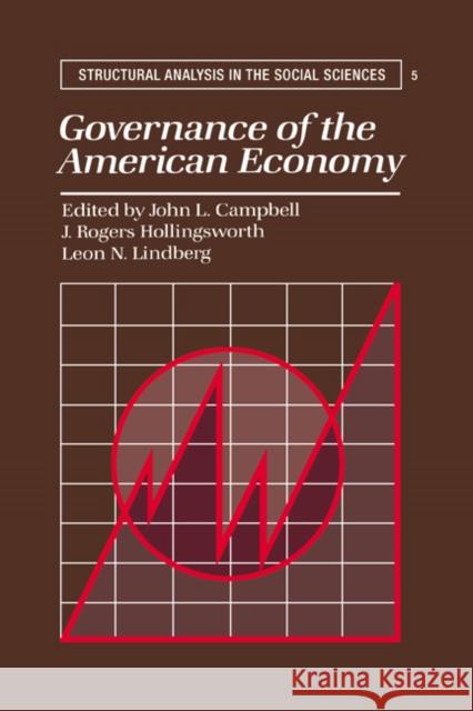 Governance of the American Economy John L. Campbell Leon N. Lindberg J. Rogers Hollingsworth 9780521408271