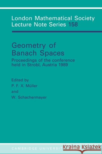 Geometry of Banach Spaces : Proceedings of the Conference Held in Strobl, Austria 1989 P. F. X. Muller W. Schachermayer J. W. S. Cassels 9780521408509 Cambridge University Press