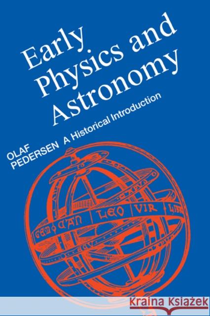 Early Physics and Astronomy Pedersen, Olaf 9780521408998 Cambridge University Press