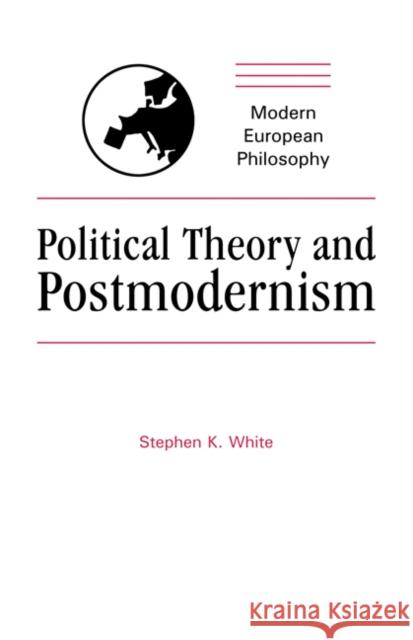 Political Theory and Postmodernism Stephen White Robert B. Pippin 9780521409483 Cambridge University Press