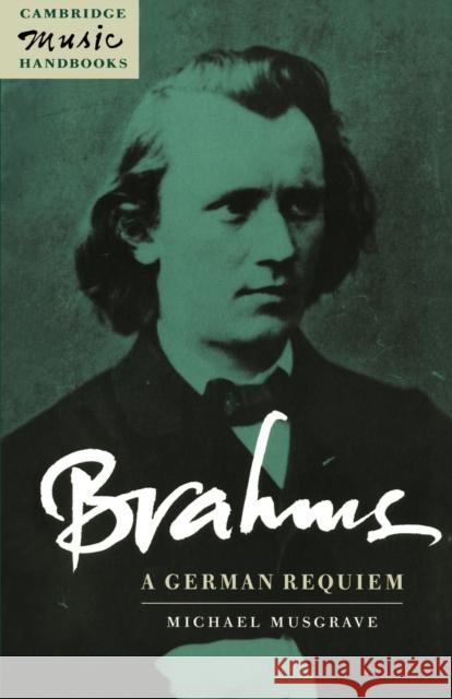 Brahms: A German Requiem Michael Musgrave Julian Rushton 9780521409957 Cambridge University Press