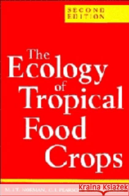 The Ecology of Tropical Food Crops: Second Edition Norman, M. J. T. 9780521410625 Cambridge University Press