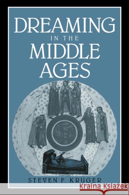 Dreaming in the Middle Ages Steven F. Kruger Alastair Minnis Patrick Boyde 9780521410694 Cambridge University Press