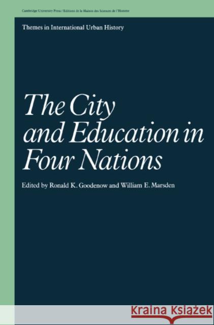 The City and Education in Four Nations Ronald K. Goodenow William E. Marsden Peter Clark 9780521410847 Cambridge University Press