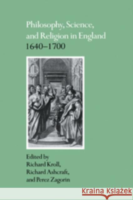 Philosophy, Science, and Religion in England 1640-1700 Richard Kroll Perez Zagorin Richard Ashcraft 9780521410953