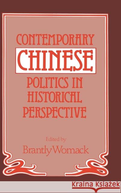 Contemporary Chinese Politics in Historical Perspective Brantly Womack 9780521410991