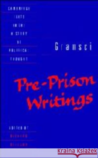 Gramsci: Pre-Prison Writings Antonio Gramsci 9780521411431 CAMBRIDGE UNIVERSITY PRESS