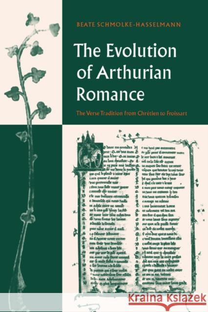 The Evolution of Arthurian Romance: The Verse Tradition from Chrétien to Froissart Beate Schmolke-Hasselmann, Margaret Middleton, Roger Middleton 9780521411530 Cambridge University Press