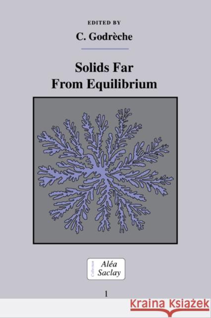 Solids Far from Equilibrium C. Godreche Claude Godreche C. Godr 9780521411707 Cambridge University Press