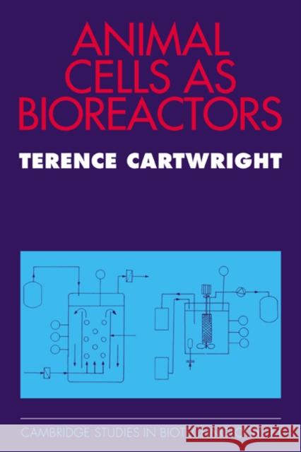 Animal Cells as Bioreactors Terence Cartwright 9780521412582 Cambridge University Press