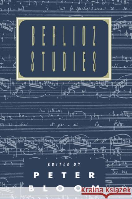 Berlioz Studies Peter Bloom 9780521412865 Cambridge University Press