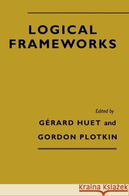 Logical Frameworks  9780521413008 CAMBRIDGE UNIVERSITY PRESS